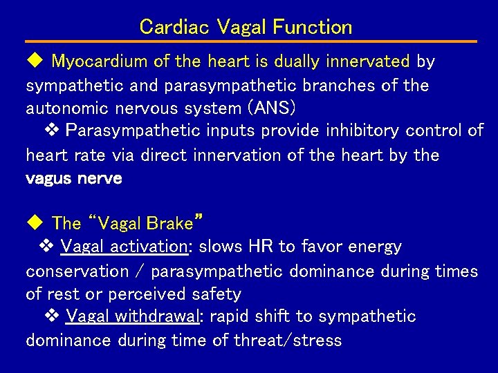 Cardiac Vagal Function Myocardium of the heart is dually innervated by sympathetic and parasympathetic