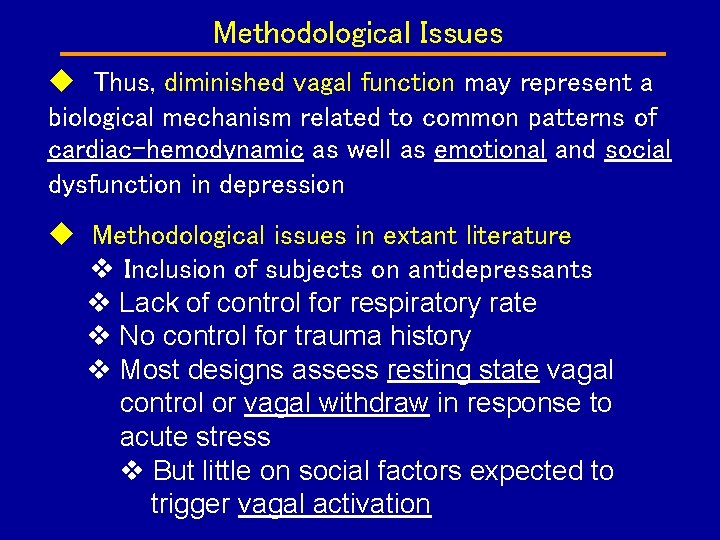 Methodological Issues Thus, diminished vagal function may represent a biological mechanism related to common