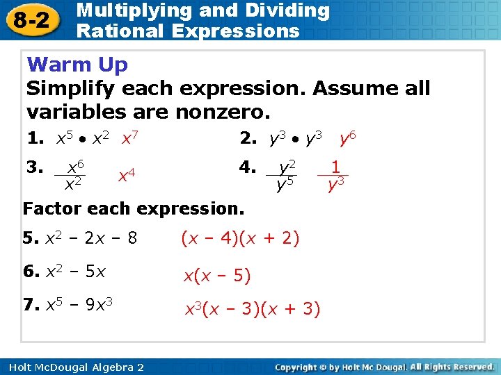 8 -2 Multiplying and Dividing Rational Expressions Warm Up Simplify each expression. Assume all