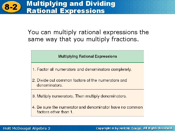 8 -2 Multiplying and Dividing Rational Expressions You can multiply rational expressions the same