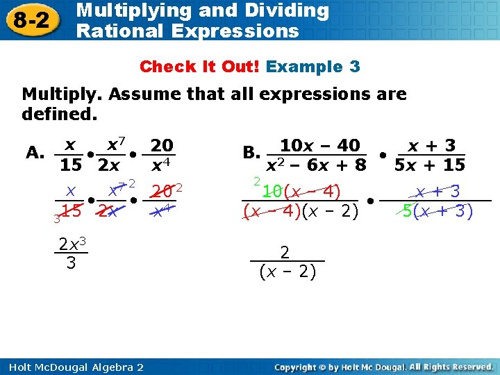 8 -2 Multiplying and Dividing Rational Expressions Check It Out! Example 3 Multiply. Assume