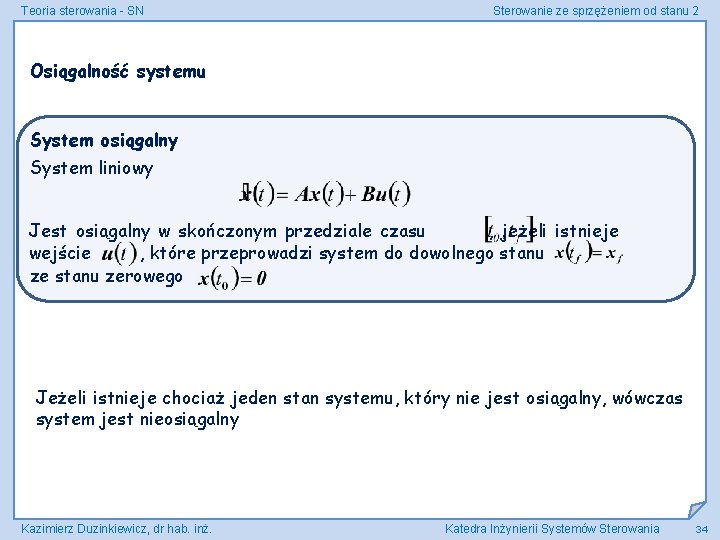 Teoria sterowania - SN Sterowanie ze sprzężeniem od stanu 2 Osiągalność systemu System osiągalny