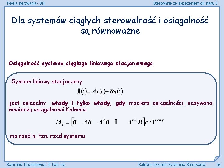 Teoria sterowania - SN Sterowanie ze sprzężeniem od stanu 2 Dla systemów ciągłych sterowalność