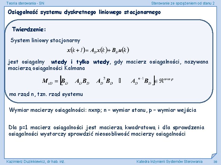 Teoria sterowania - SN Sterowanie ze sprzężeniem od stanu 2 Osiągalność systemu dyskretnego liniowego