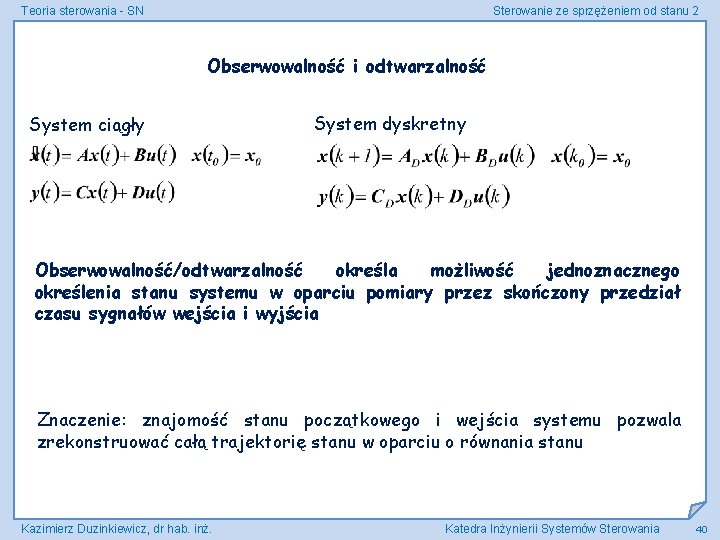Teoria sterowania - SN Sterowanie ze sprzężeniem od stanu 2 Obserwowalność i odtwarzalność System