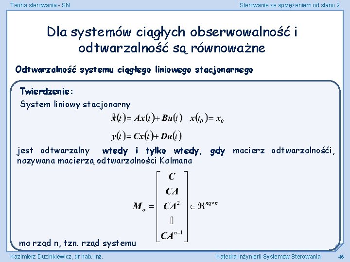 Teoria sterowania - SN Sterowanie ze sprzężeniem od stanu 2 Dla systemów ciągłych obserwowalność