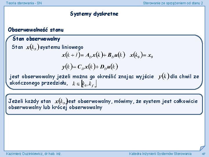 Teoria sterowania - SN Sterowanie ze sprzężeniem od stanu 2 Systemy dyskretne Obserwowalność stanu