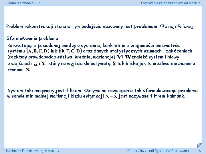 Teoria sterowania - SN Sterowanie ze sprzężeniem od stanu 2 Problem rekonstrukcji stanu w