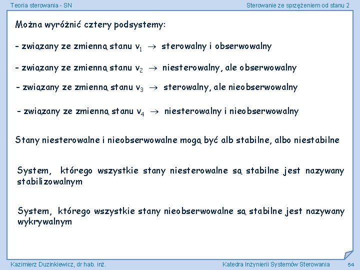 Teoria sterowania - SN Sterowanie ze sprzężeniem od stanu 2 Można wyróżnić cztery podsystemy: