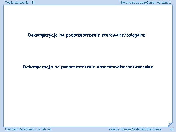 Teoria sterowania - SN Sterowanie ze sprzężeniem od stanu 2 Dekompozycja na podprzestrzenie sterowalne/osiągalne