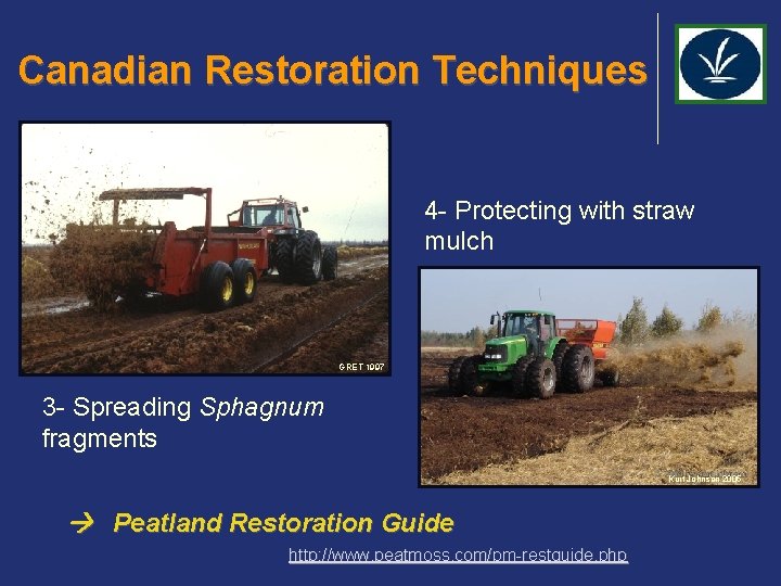 Canadian Restoration Techniques 4 - Protecting with straw mulch GRET 1997 3 - Spreading