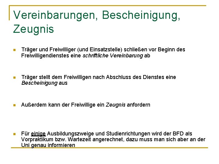 Vereinbarungen, Bescheinigung, Zeugnis n Träger und Freiwilliger (und Einsatzstelle) schließen vor Beginn des Freiwilligendienstes