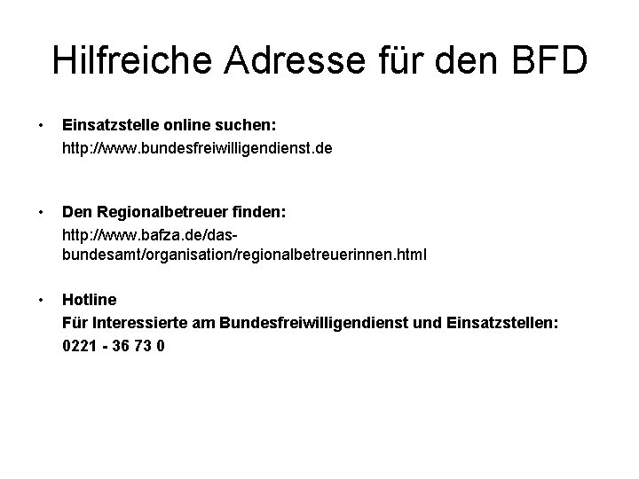 Hilfreiche Adresse für den BFD • Einsatzstelle online suchen: http: //www. bundesfreiwilligendienst. de •