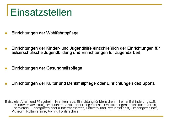 Einsatzstellen n Einrichtungen der Wohlfahrtspflege n Einrichtungen der Kinder- und Jugendhilfe einschließlich der Einrichtungen