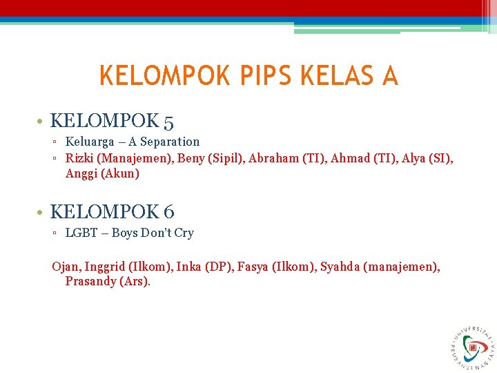 KELOMPOK PIPS KELAS A • KELOMPOK 5 ▫ Keluarga – A Separation ▫ Rizki