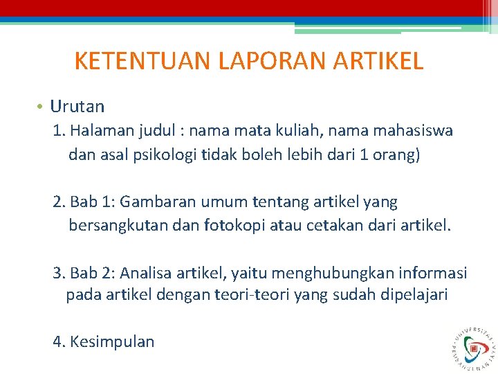 KETENTUAN LAPORAN ARTIKEL • Urutan 1. Halaman judul : nama mata kuliah, nama mahasiswa