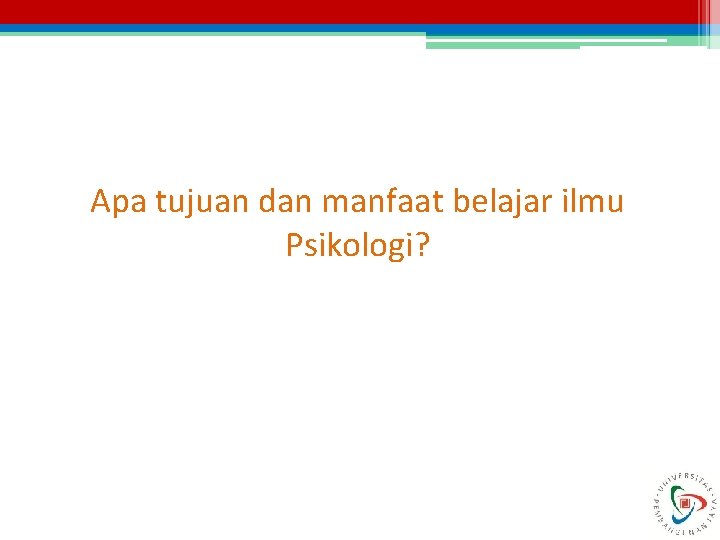 Apa tujuan dan manfaat belajar ilmu Psikologi? 