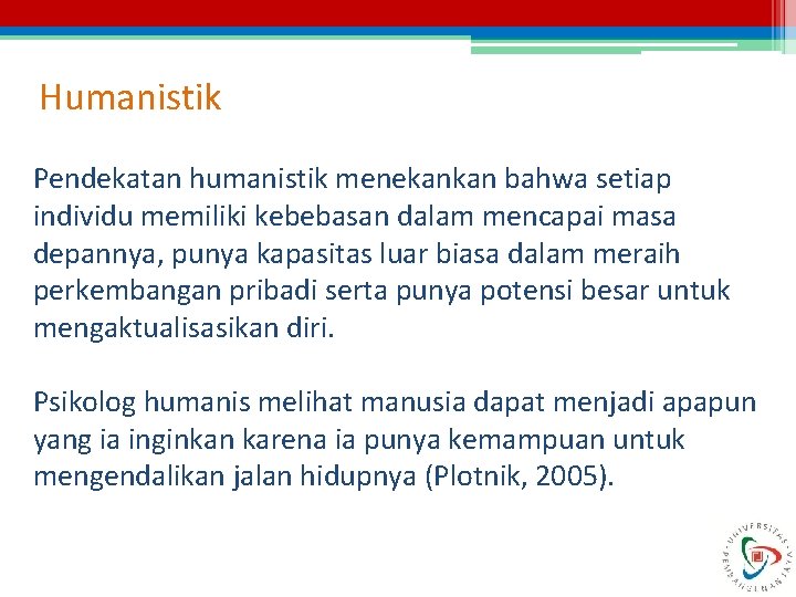 Humanistik Pendekatan humanistik menekankan bahwa setiap individu memiliki kebebasan dalam mencapai masa depannya, punya Humanistik Pendekatan humanistik menekankan bahwa setiap individu memiliki kebebasan dalam mencapai masa depannya, punya