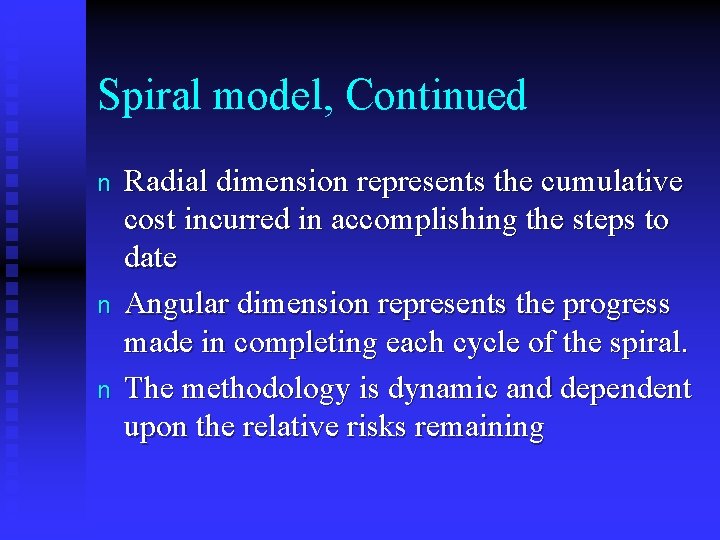 Spiral model, Continued n n n Radial dimension represents the cumulative cost incurred in