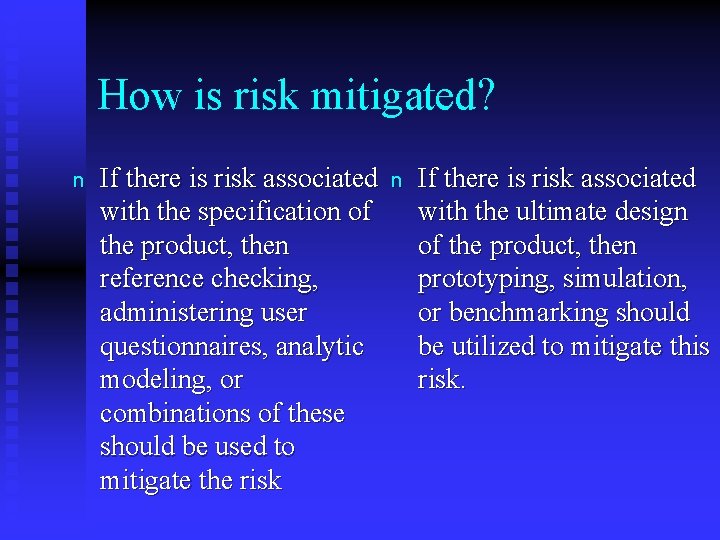 How is risk mitigated? n If there is risk associated n with the specification