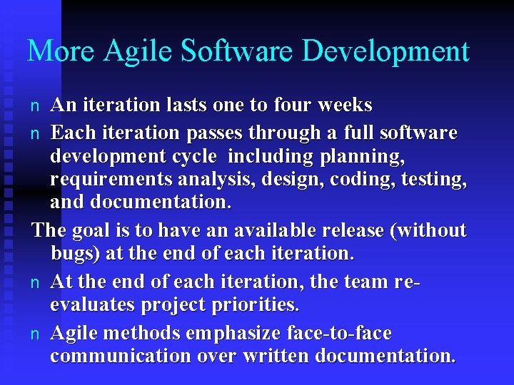 More Agile Software Development An iteration lasts one to four weeks n Each iteration