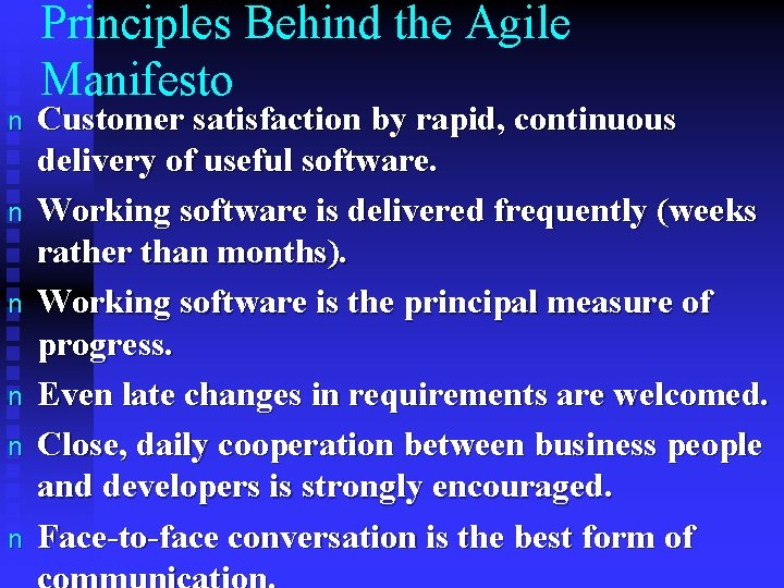 n n n Principles Behind the Agile Manifesto Customer satisfaction by rapid, continuous delivery