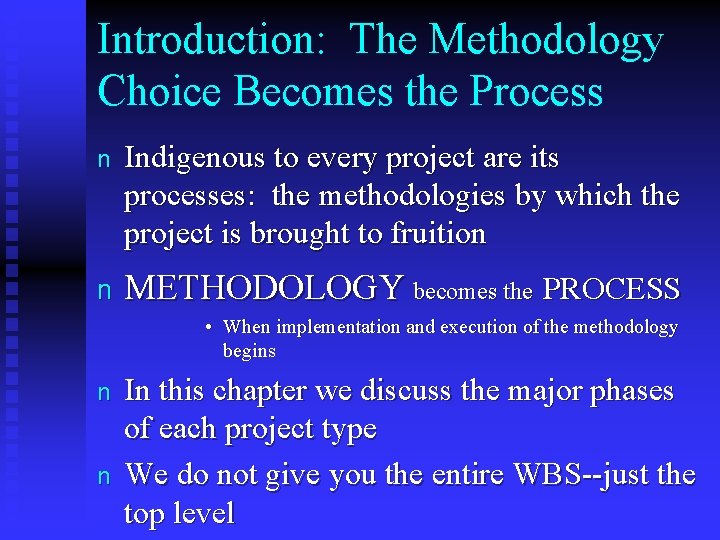 Introduction: The Methodology Choice Becomes the Process n Indigenous to every project are its