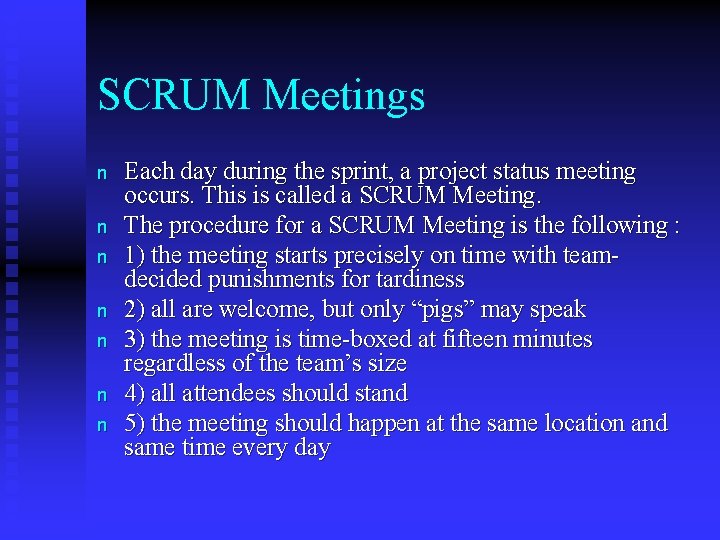 SCRUM Meetings n n n n Each day during the sprint, a project status