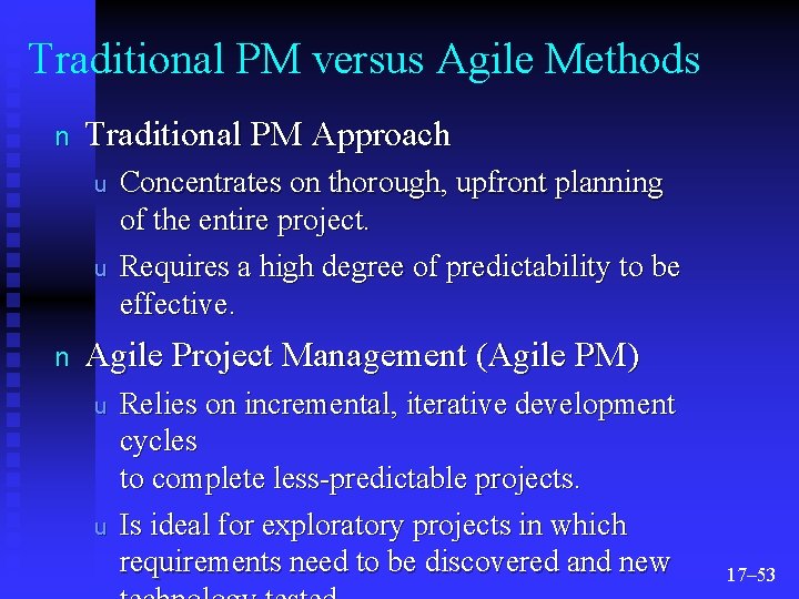 Traditional PM versus Agile Methods n Traditional PM Approach u u n Concentrates on