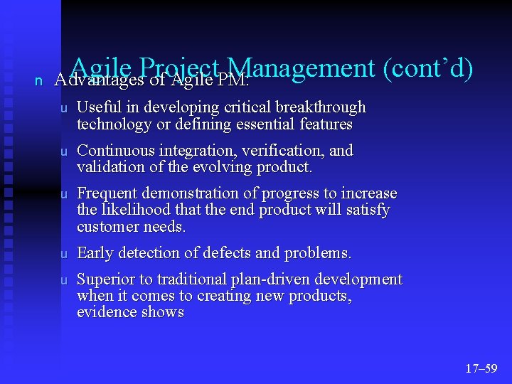 n Agile Project Management (cont’d) Advantages of Agile PM: u Useful in developing critical