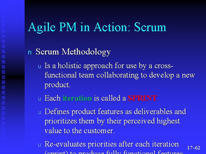 Agile PM in Action: Scrum n Scrum Methodology u Is a holistic approach for