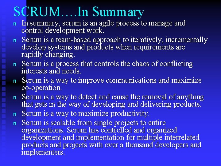 SCRUM…. In Summary n n n n In summary, scrum is an agile process