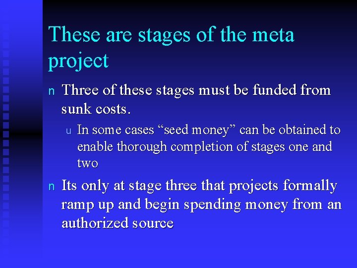 These are stages of the meta project n Three of these stages must be