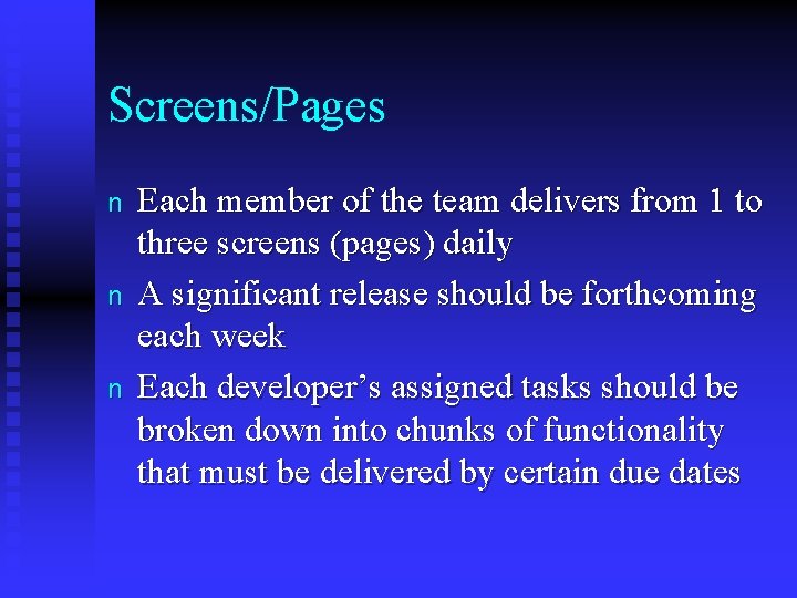 Screens/Pages n n n Each member of the team delivers from 1 to three