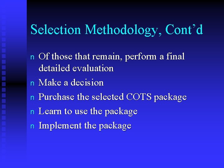 Selection Methodology, Cont’d n n n Of those that remain, perform a final detailed
