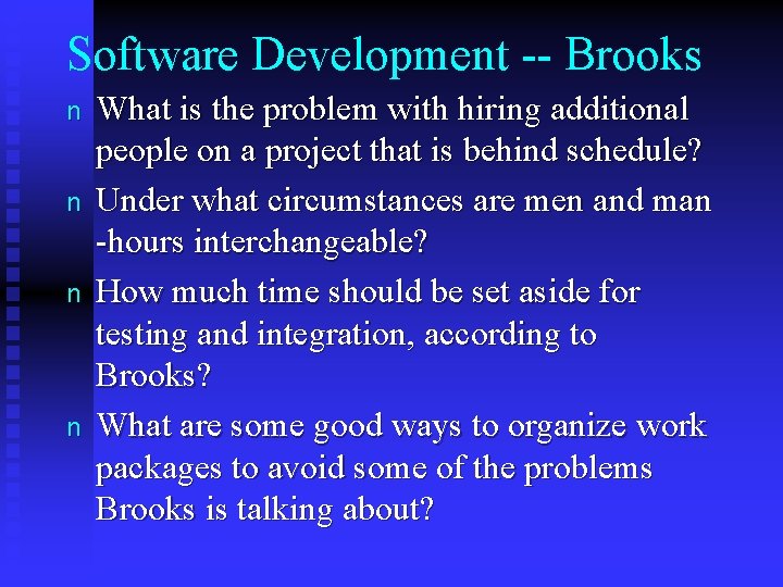 Software Development -- Brooks n n What is the problem with hiring additional people