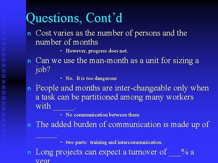 Questions, Cont’d n Cost varies as the number of persons and the number of