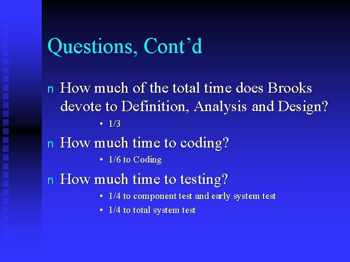 Questions, Cont’d n How much of the total time does Brooks devote to Definition,