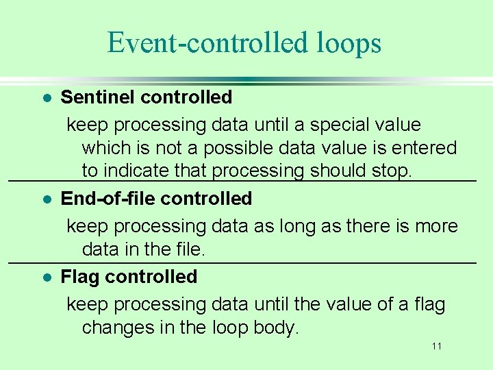 Event-controlled loops l l l Sentinel controlled keep processing data until a special value