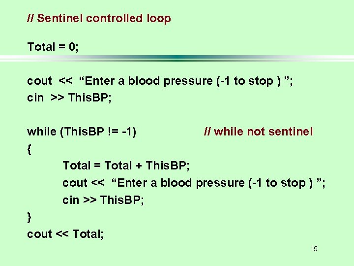 // Sentinel controlled loop Total = 0; cout << “Enter a blood pressure (-1