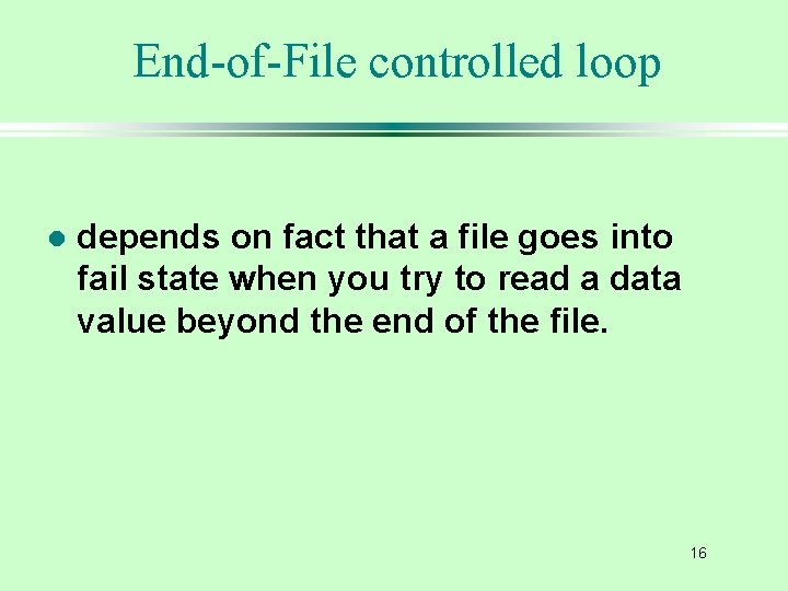 End-of-File controlled loop l depends on fact that a file goes into fail state