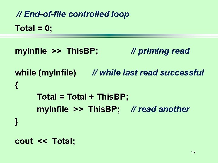 // End-of-file controlled loop Total = 0; my. Infile >> This. BP; // priming