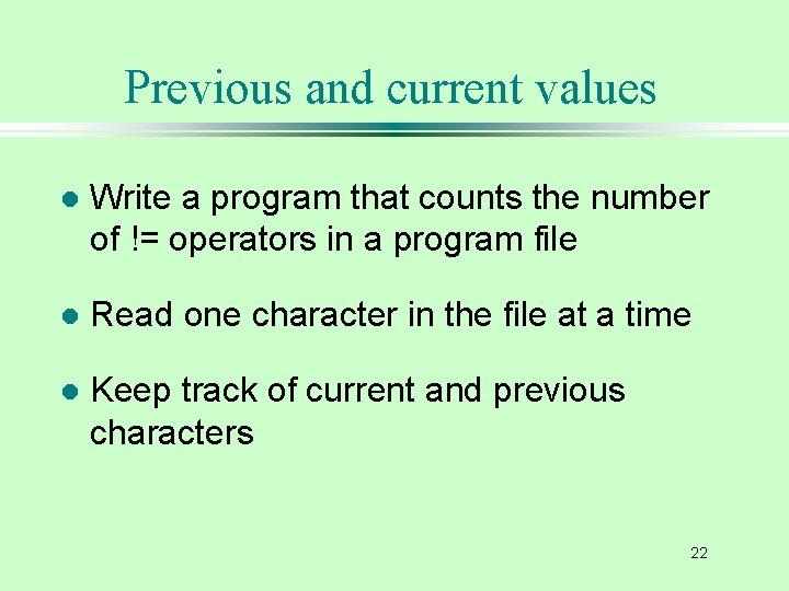 Previous and current values l Write a program that counts the number of !=