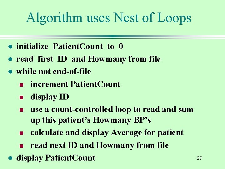 Algorithm uses Nest of Loops l l initialize Patient. Count to 0 read first