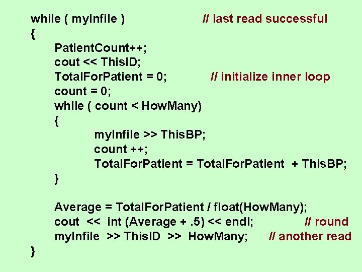 while ( my. Infile ) // last read successful { Patient. Count++; cout <<