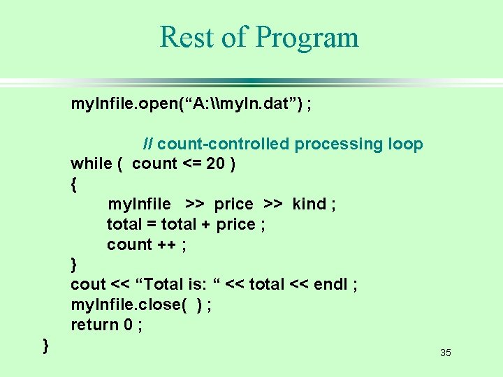 Rest of Program my. Infile. open(“A: \my. In. dat”) ; // count-controlled processing loop