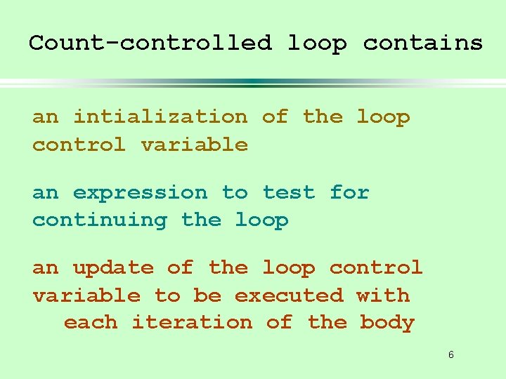 Count-controlled loop contains an intialization of the loop control variable an expression to test