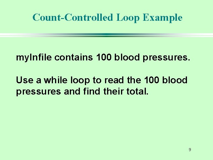 Count-Controlled Loop Example my. Infile contains 100 blood pressures. Use a while loop to