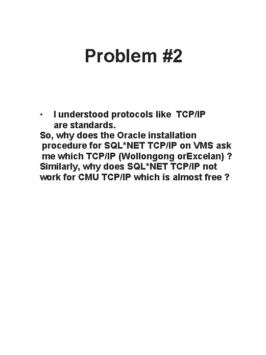 Problem #2 • I understood protocols like TCP/IP are standards. So, why does the