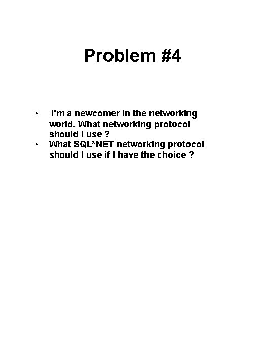 Problem #4 • • I'm a newcomer in the networking world. What networking protocol